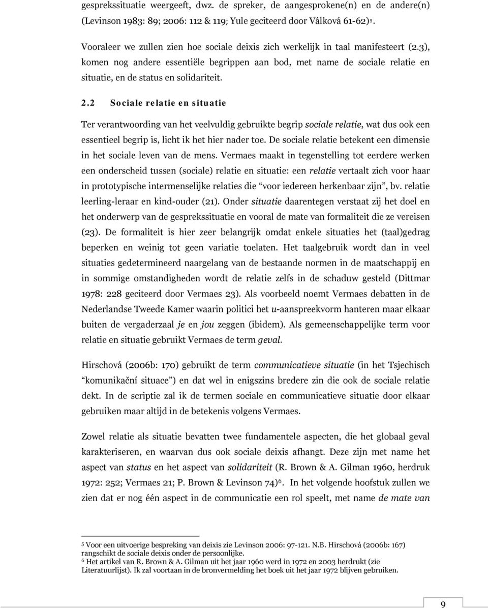 3), komen nog andere essentiële begrippen aan bod, met name de sociale relatie en situatie, en de status en solidariteit. 2.