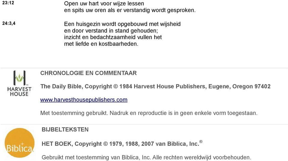 CHRONOLOGIE EN COMMENTAAR The Daily Bible, Copyright 1984 Harvest House Publishers, Eugene, Oregon 97402 www.harvesthousepublishers.