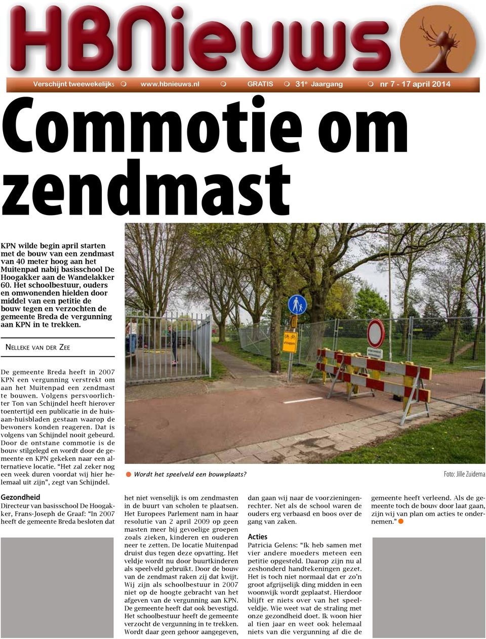 Wandelakker 60. Het schoolbestuur, ouders en omwonenden hielden door middel van een petitie de bouw tegen en verzochten de gemeente Breda de vergunning aan KPN in te trekken.