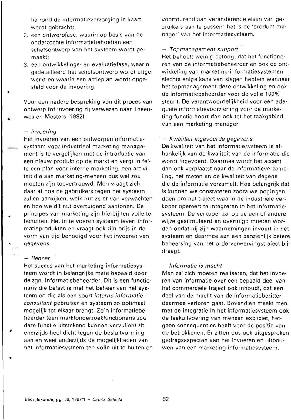 Voor een nadere bespreking van dit proces van antwerp tot invoering zij verwezen naar Theeuwes en Mesters (1982).