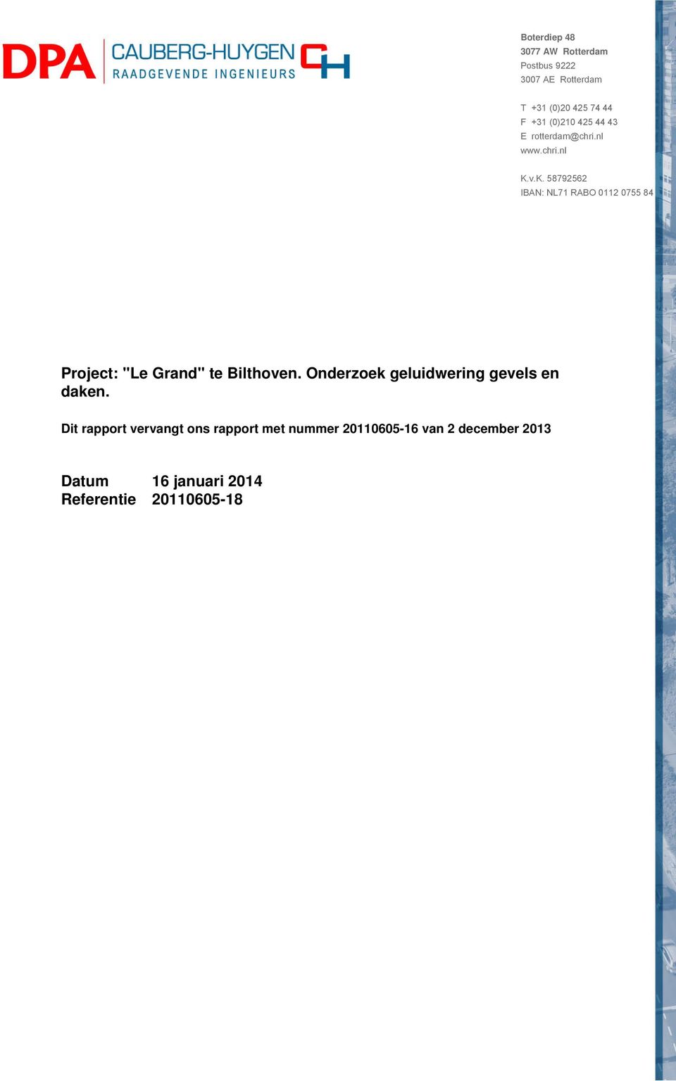 v.K. 58792562 IBAN: NL71 RABO 0112 0755 84 Project: "Le Grand" te Bilthoven.