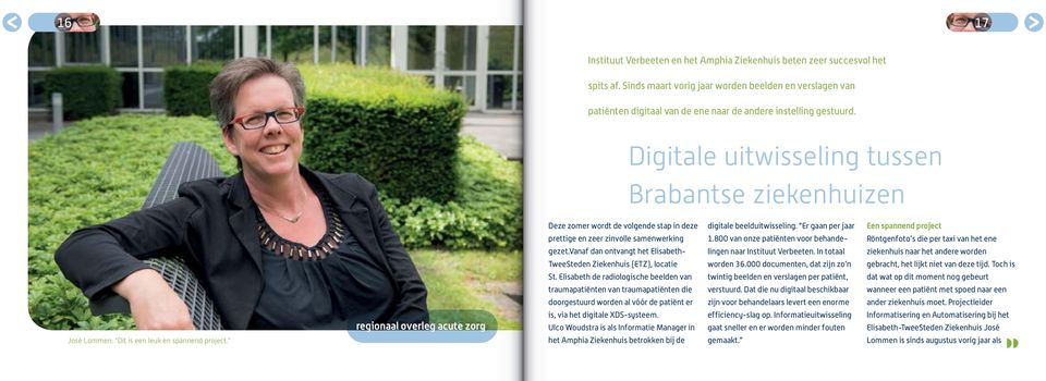 Digitale uitwisseling tussen Brabantse ziekenhuizen Deze zomer wordt de volgende stap in deze digitale beelduitwisseling.