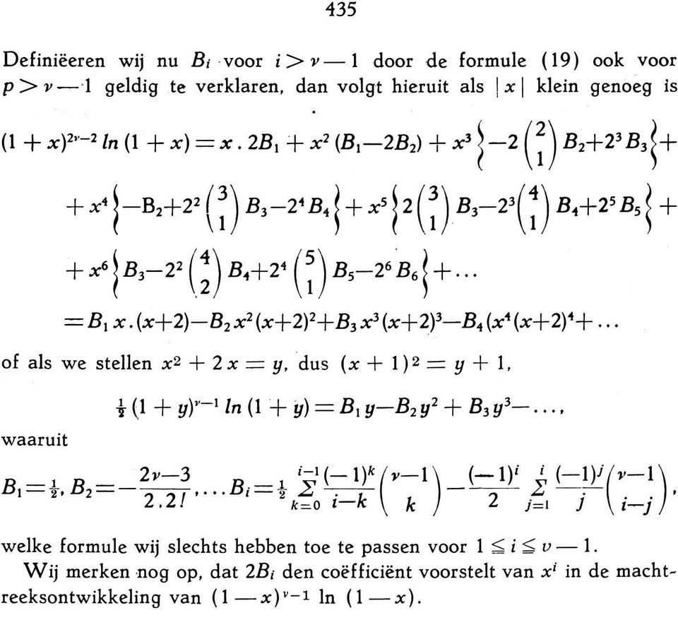 (x+2)-b2 x 2 (X+2)2+ B3.xl (X+2)3_B4 (Xi (X+2)i+... of als we stellen x 2 + 2x = y.dus (x + 1)2 = Y + 1. waaruit -1 2'V-3. _~ i-i(-1)k(v-l)_(-l)i i (-l)i(v-l) B I - 2.B2-2 2/.. B '-2 ~.