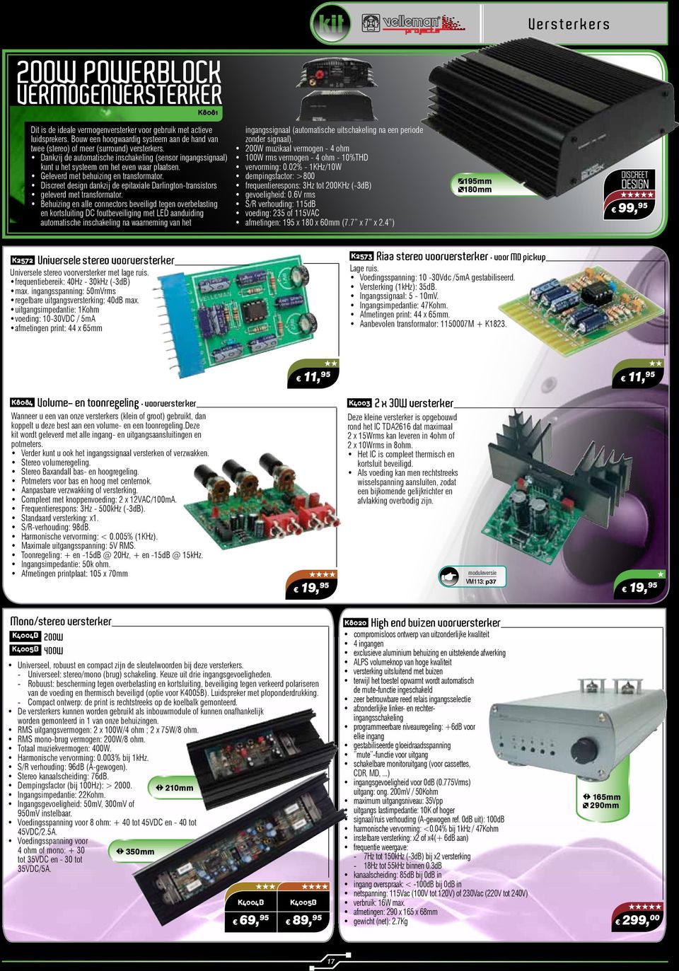 Geleverd met behuizing en transformator. Discreet design dankzij de epitaxiale Darlington-transistors geleverd met transformator.