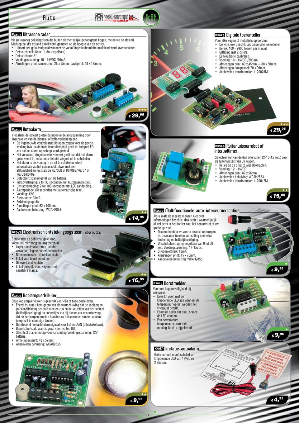 5m (regelbaar). Detectiehoek: 5. Voedingsspanning: 10-15VDC /16mA. Afmetingen print: sensorprint: 28 x 95mm, basisprint: 48 x 125mm.