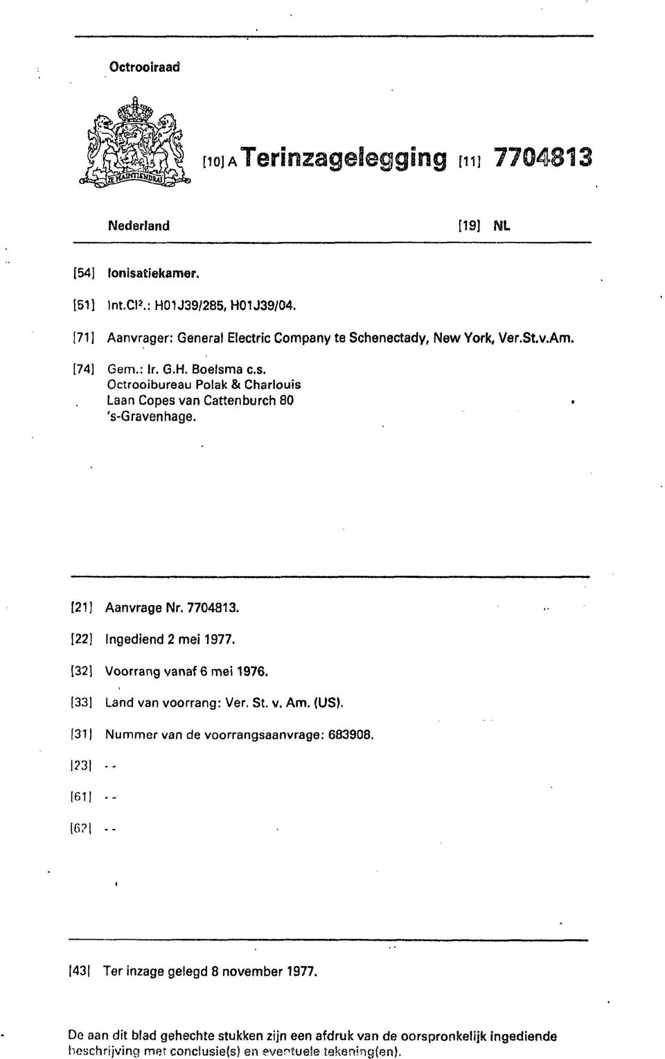 a c.s. Octrooibureau Polak & Charlouis Laan Copes van Cattenburch 80 's-gravenhage. [21] Aanvrage Nr. 7704813. [22] Ingediend 2 mei 1977. [32] Voorrang vanaf 6 mei 1976.
