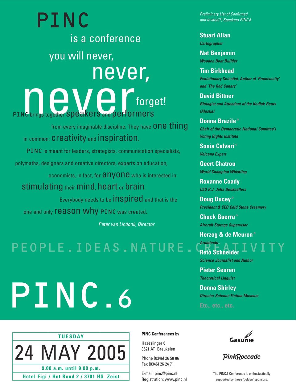 their mind, heart or brain. Everybody needs to be inspired and that is the one and only reason why PINC was created.