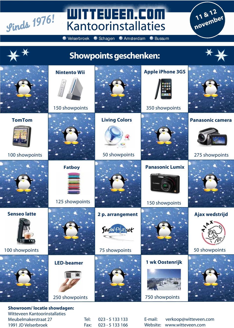 arrangement Ajax wedstrijd 100 showpoints 75 showpoints 50 showpoints LED-beamer 1 wk Oostenrijk 250 showpoints 750 showpoints Showroom/
