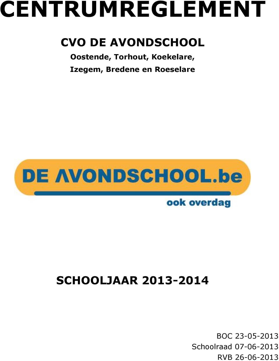 Bredene en Roeselare SCHOOLJAAR 2013-2014