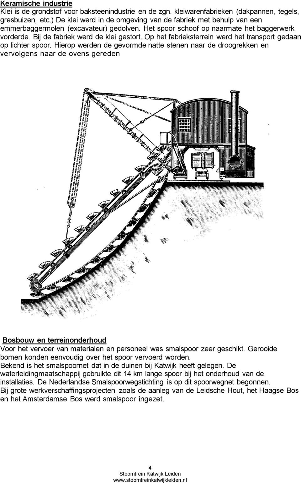 Op het fabrieksterrein werd het transport gedaan op lichter spoor.