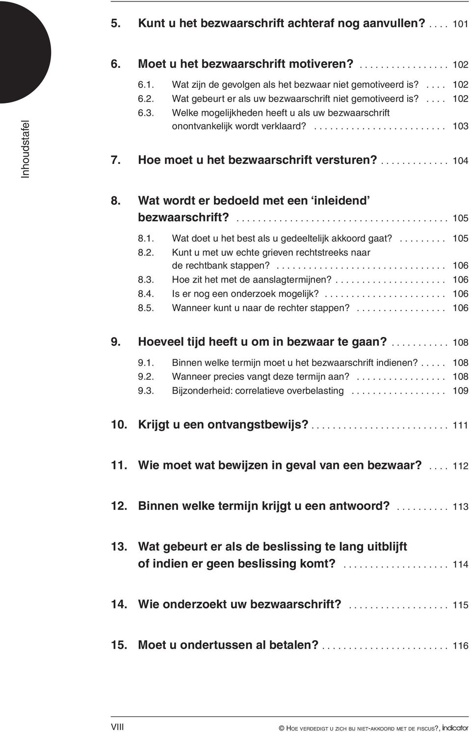 Wat wordt er bedoeld met een inleidend bezwaarschrift?... 105 8.1. Wat doet u het best als u gedeeltelijk akkoord gaat?.......... 105 8.2.