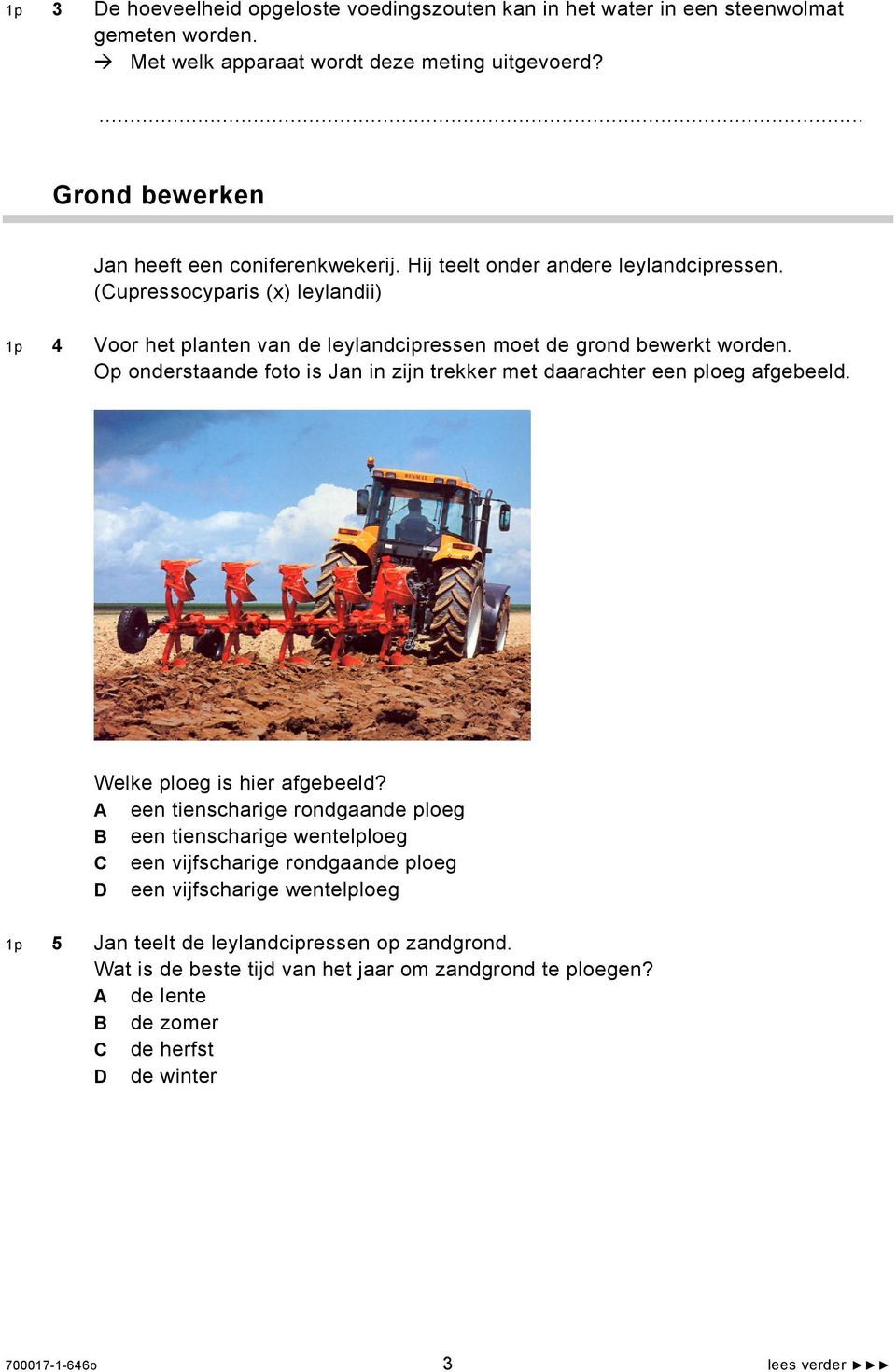 Op onderstaande foto is Jan in zijn trekker met daarachter een ploeg afgebeeld. Welke ploeg is hier afgebeeld?