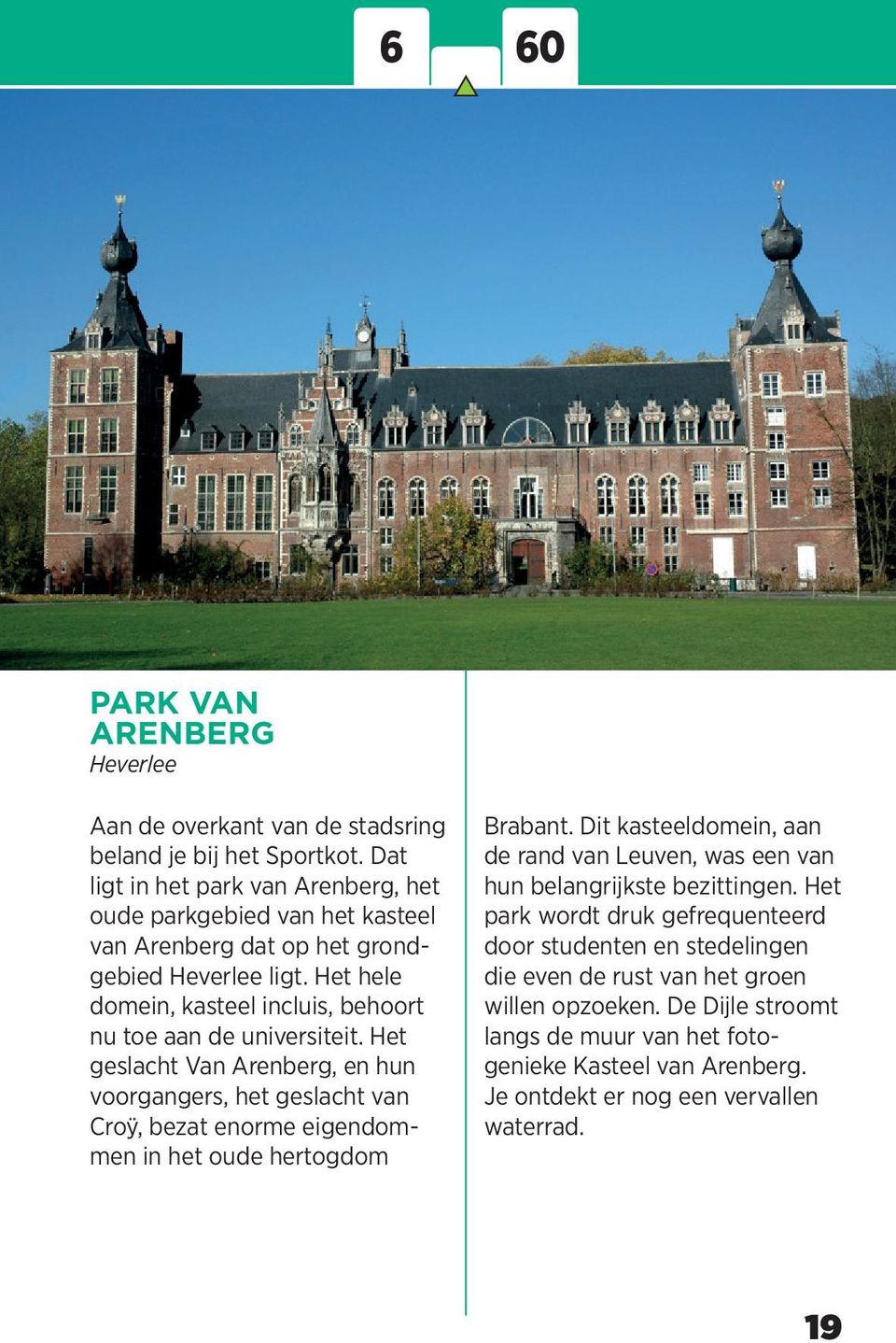 Het hele domein, kasteel incluis, behoort nu toe aan de universiteit.