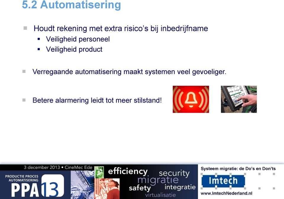 product Verregaande automatisering maakt systemen