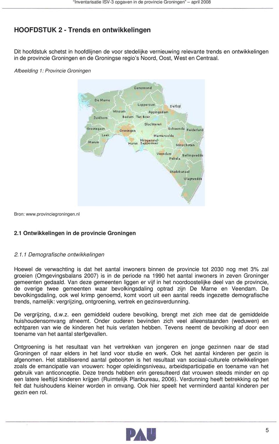 Provincie Groningen Bron: www.provinciegroningen.nl 2.1 