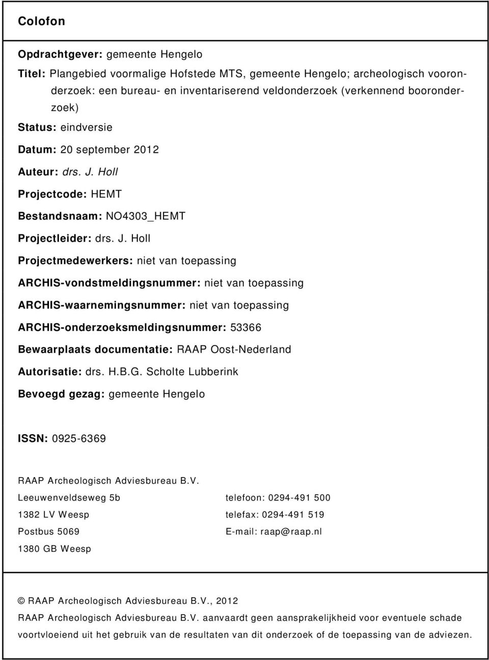 Holl Projectcode: HEMT Bestandsnaam: NO4303_HEMT Projectleider: drs. J.
