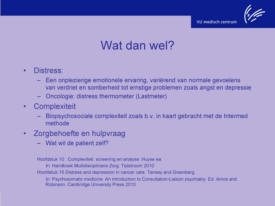 distress thermometer (Lastmeter) Complexiteit Biopsychosociale complexiteit zoals b.v.