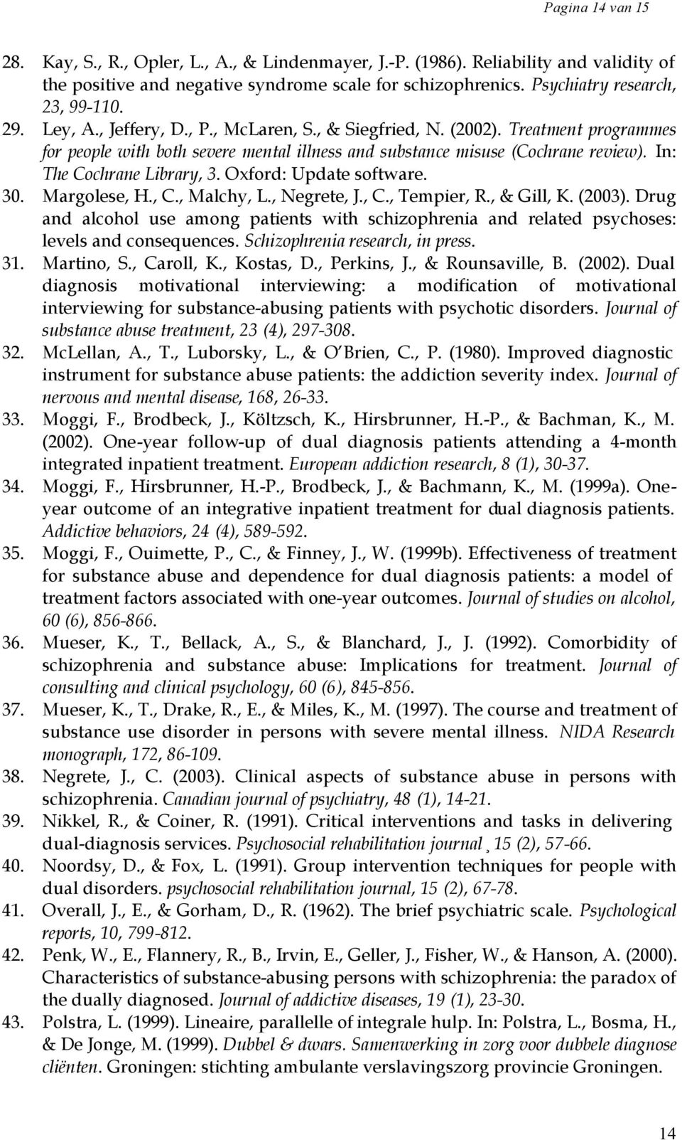 Oxford: Update software. 30. Margolese, H., C., Malchy, L., Negrete, J., C., Tempier, R., & Gill, K. (2003).