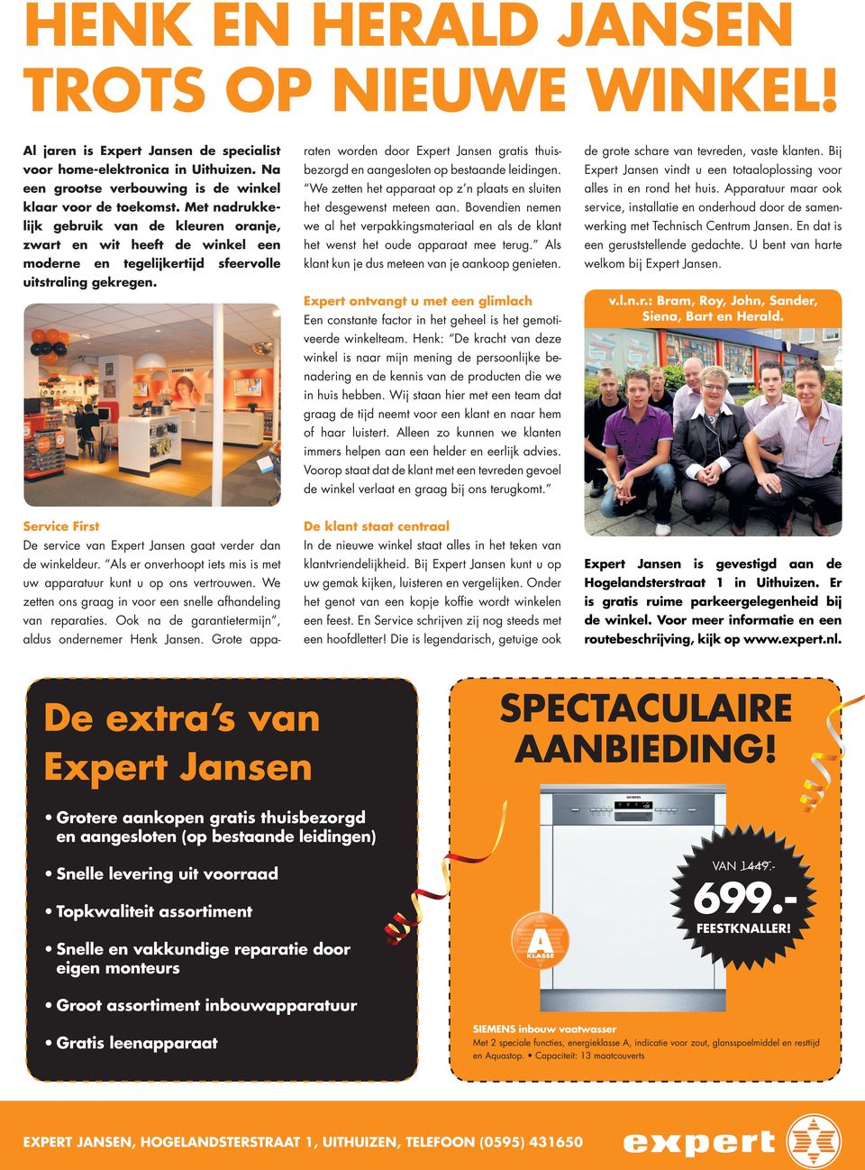 Service First De service van Expert Jansen gaat verder dan de winkeldeur. Als er onverhoopt iets mis is met uw apparatuur kunt u op ons vertrouwen.