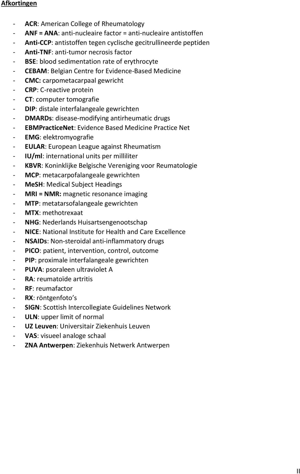 tomografie - DIP: distale interfalangeale gewrichten - DMARDs: disease-modifying antirheumatic drugs - EBMPracticeNet: Evidence Based Medicine Practice Net - EMG: elektromyografie - EULAR: European