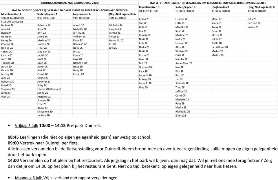 15 UUR aanwezig Huibert 2A Rebecca 2A Anouk 2C Michelle 2A Jano 2A Rosa 2A Michelle 2C Ricardo 2A Dylan 2A Britt 2A Jeffrey 2C Serena 2C Gerrit 2A Jamie 2A William 2C Pieter 2C Lenny 2A Maxime 2A