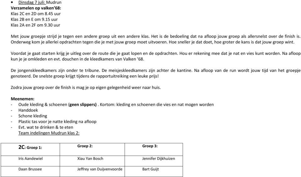 Hoe sneller je dat doet, hoe groter de kans is dat jouw groep wint. Voordat je gaat starten krijg je uitleg over de route die je gaat lopen en de opdrachten.