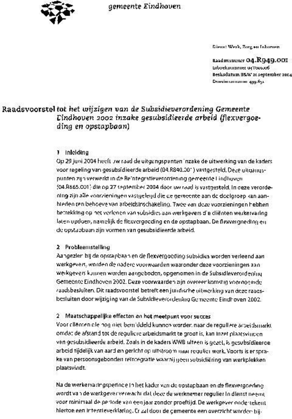 uitgangspunten inzake de uitwerking van de kaders voor regeling van gesubsidieerde arbeid (04.R840.001) vastgesteld.