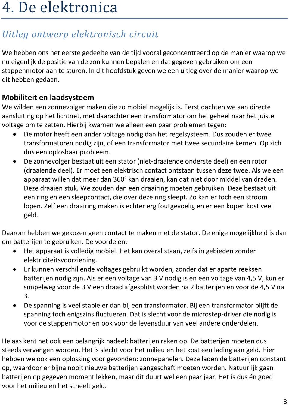 Mobiliteit en laadsysteem We wilden een zonnevolger maken die zo mobiel mogelijk is.