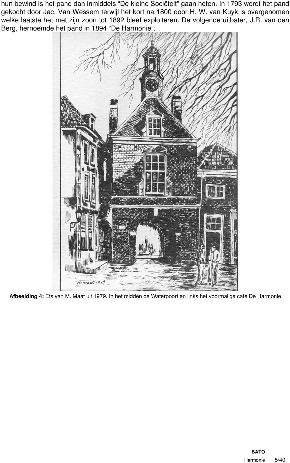 De volgende uitbater, J.R. van den Berg, hernoemde het pand in 1894 De Harmonie. Afbeelding 4: Ets van M.