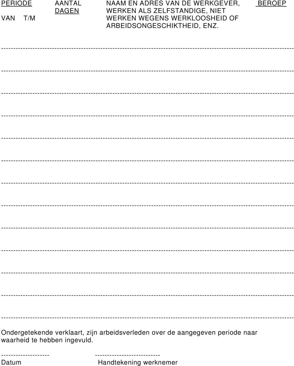 Ondergetekende verklaart, zijn arbeidsverleden over de aangegeven periode naar