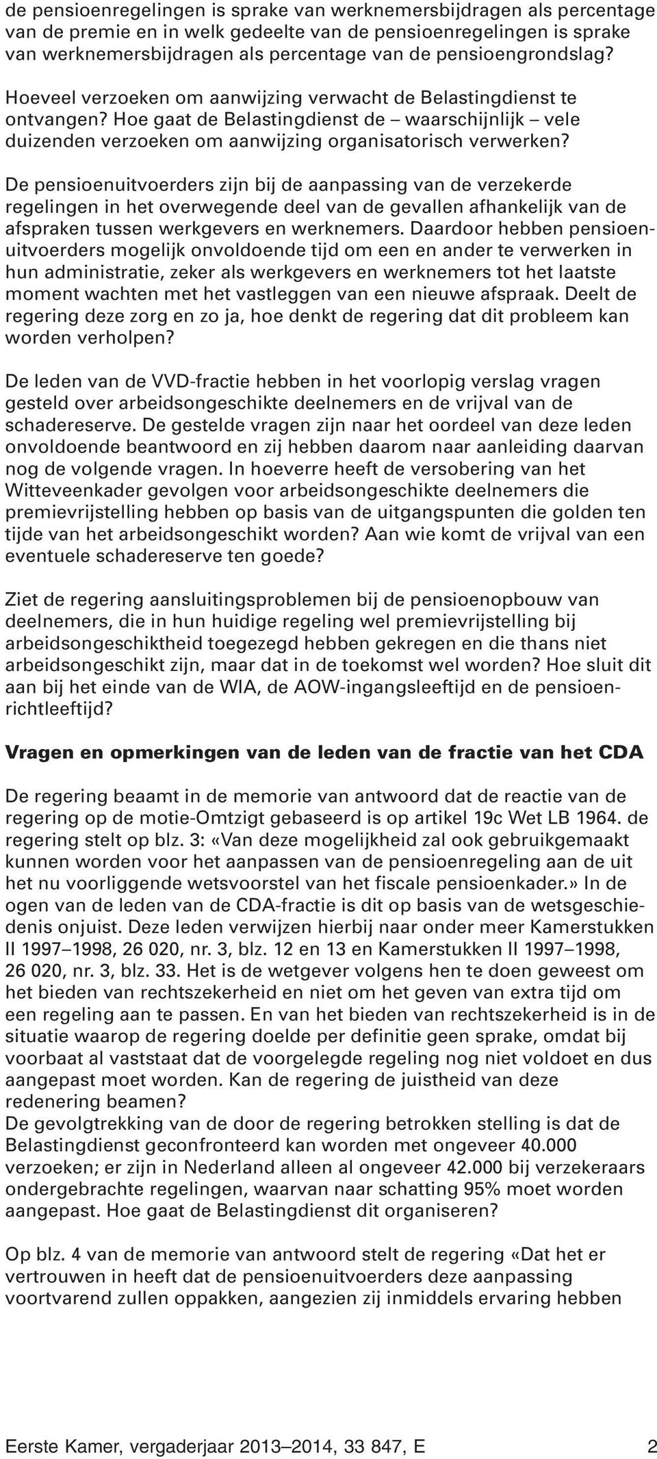 Hoe gaat de Belastingdienst de waarschijnlijk vele duizenden verzoeken om aanwijzing organisatorisch verwerken?