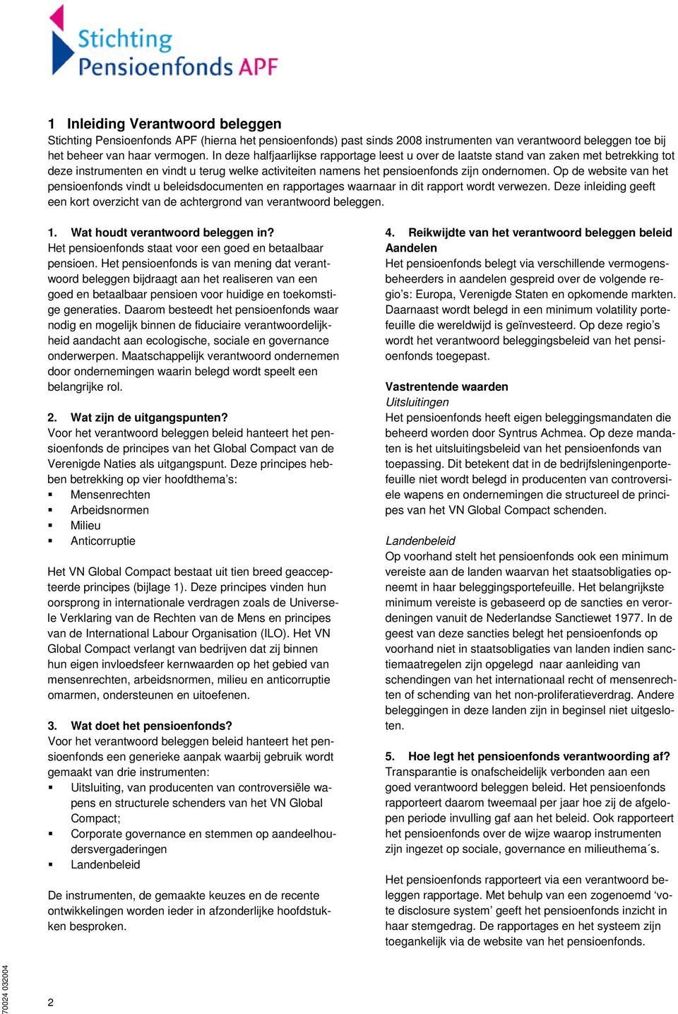 Op de website van het pensioenfonds vindt u beleidsdocumenten en rapportages waarnaar in dit rapport wordt verwezen.