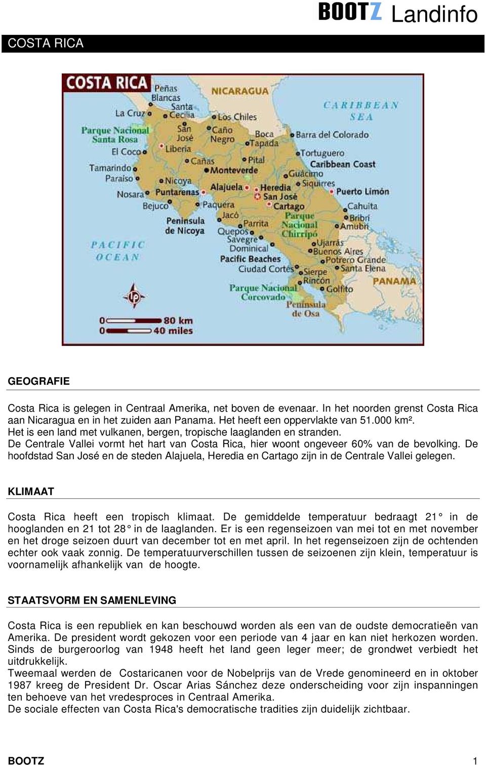 De Centrale Vallei vormt het hart van Costa Rica, hier woont ongeveer 60% van de bevolking. De hoofdstad San José en de steden Alajuela, Heredia en Cartago zijn in de Centrale Vallei gelegen.