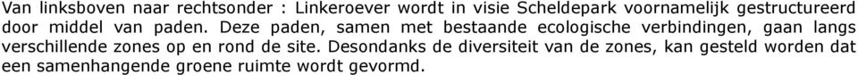 Deze paden, samen met bestaande ecologische verbindingen, gaan langs verschillende