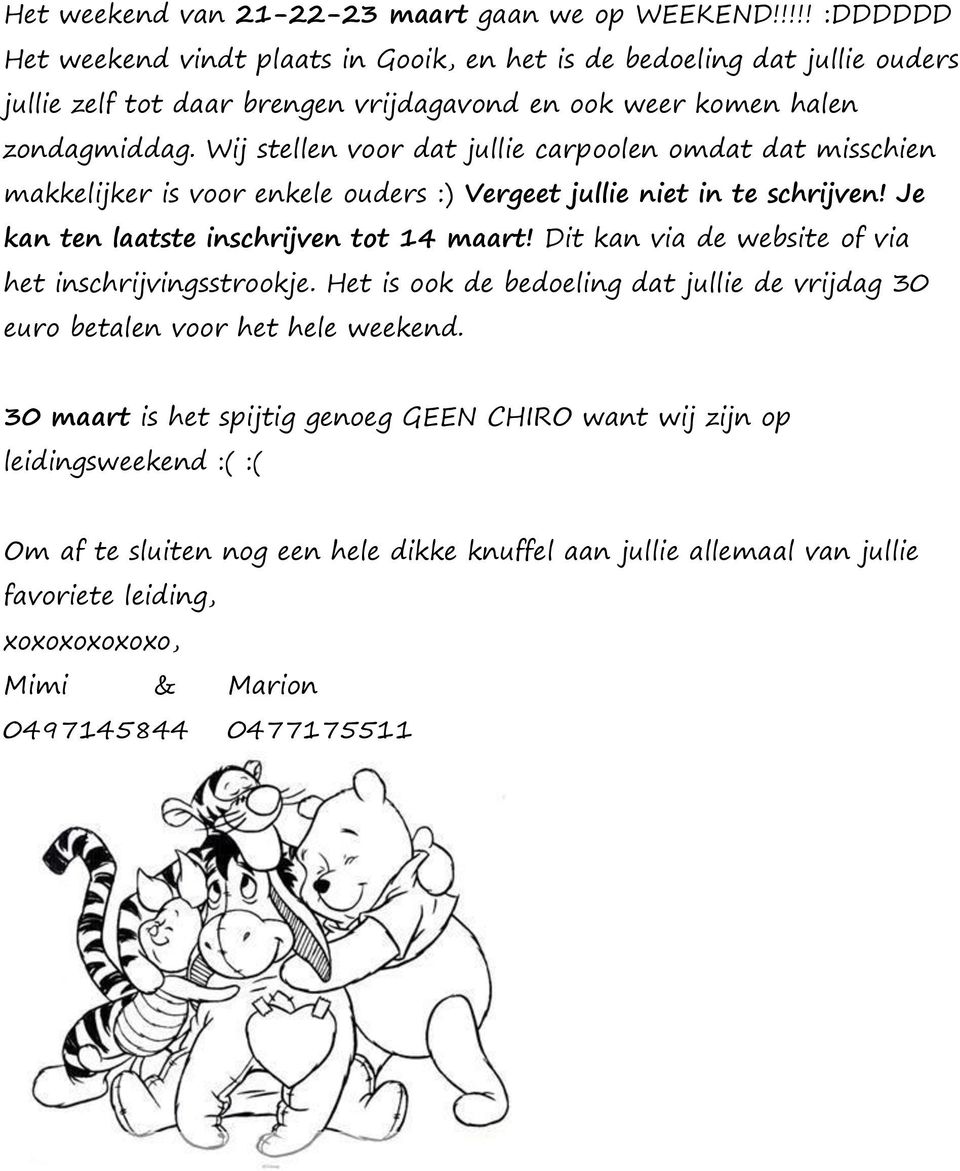 Wij stellen voor dat jullie carpoolen omdat dat misschien makkelijker is voor enkele ouders :) Vergeet jullie niet in te schrijven! Je kan ten laatste inschrijven tot 14 maart!