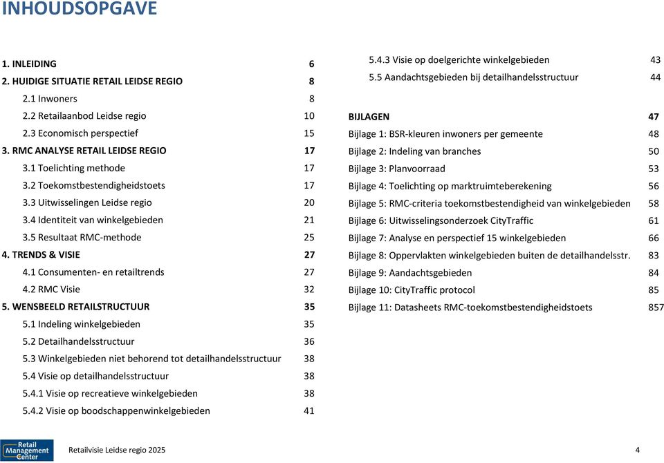 1 Consumenten- en retailtrends 27 4.2 RMC Visie 32 5. WENSBEELD RETAILSTRUCTUUR 35 5.1 Indeling winkelgebieden 35 5.2 Detailhandelsstructuur 36 5.