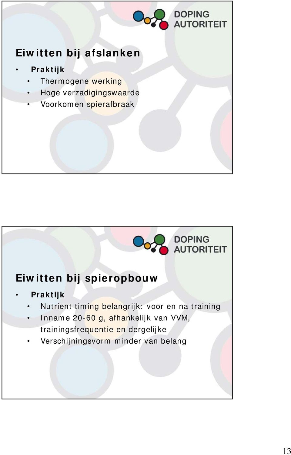 Praktijk Nutrient timing belangrijk: voor en na training Inname 20-60 g,