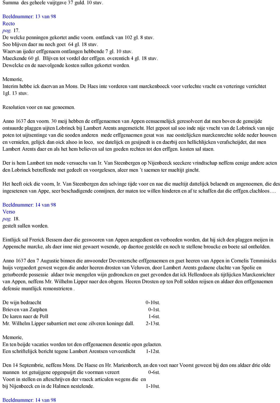 Memorie, Interim hebbe ick daervan an Mons. De Haes inte vorderen vant marckenboeck voor verlechte vracht en verteringe verrichtet 1gl. 13 stuv. Resolutien voor en nae genoemen. Anno 1637 den voorn.