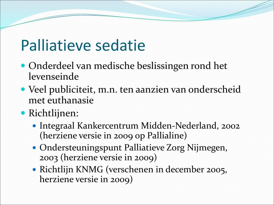 Midden-Nederland, 2002 (herziene versie in 2009 op Pallialine) Ondersteuningspunt Palliatieve