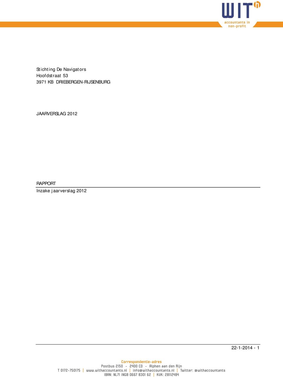 Correspondentie-adres Postbus 2150-2400 CD - Alphen aan den Rijn T 0172-750175