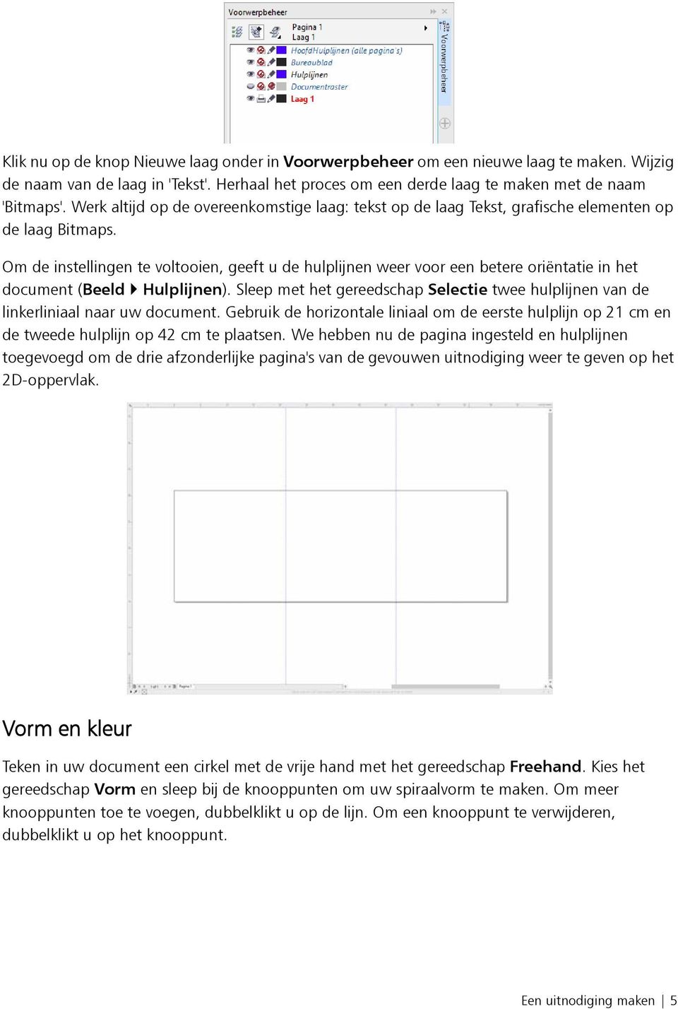 Om de instellingen te voltooien, geeft u de hulplijnen weer voor een betere oriëntatie in het document (Beeld Hulplijnen).