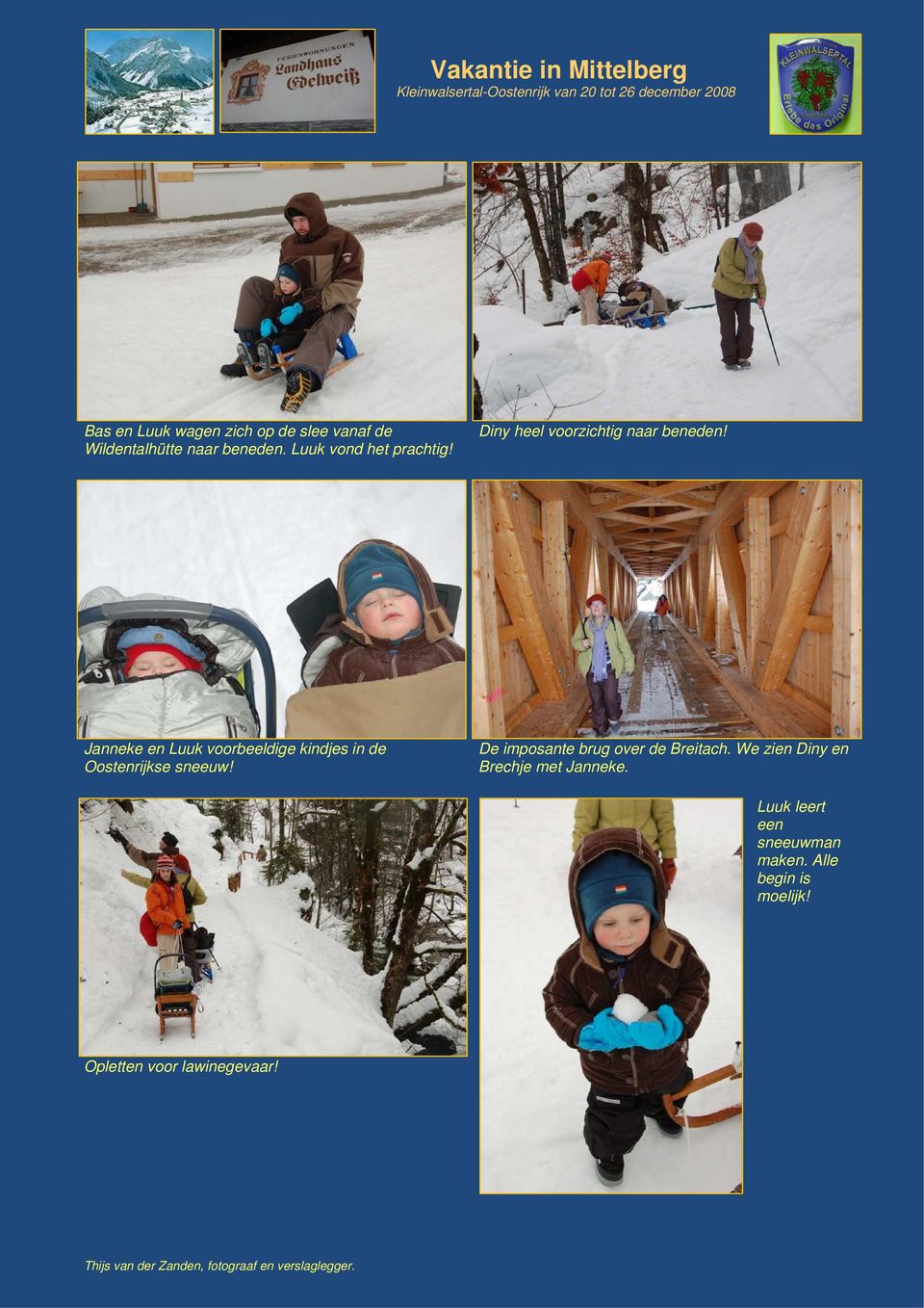 Janneke en Luuk voorbeeldige kindjes in de Oostenrijkse sneeuw!