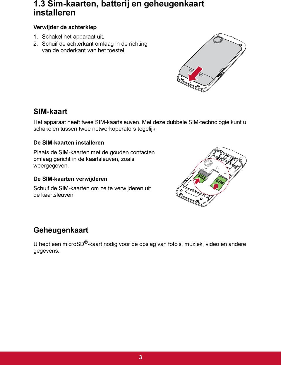 Met deze dubbele SIM-technologie kunt u schakelen tussen twee netwerkoperators tegelijk.