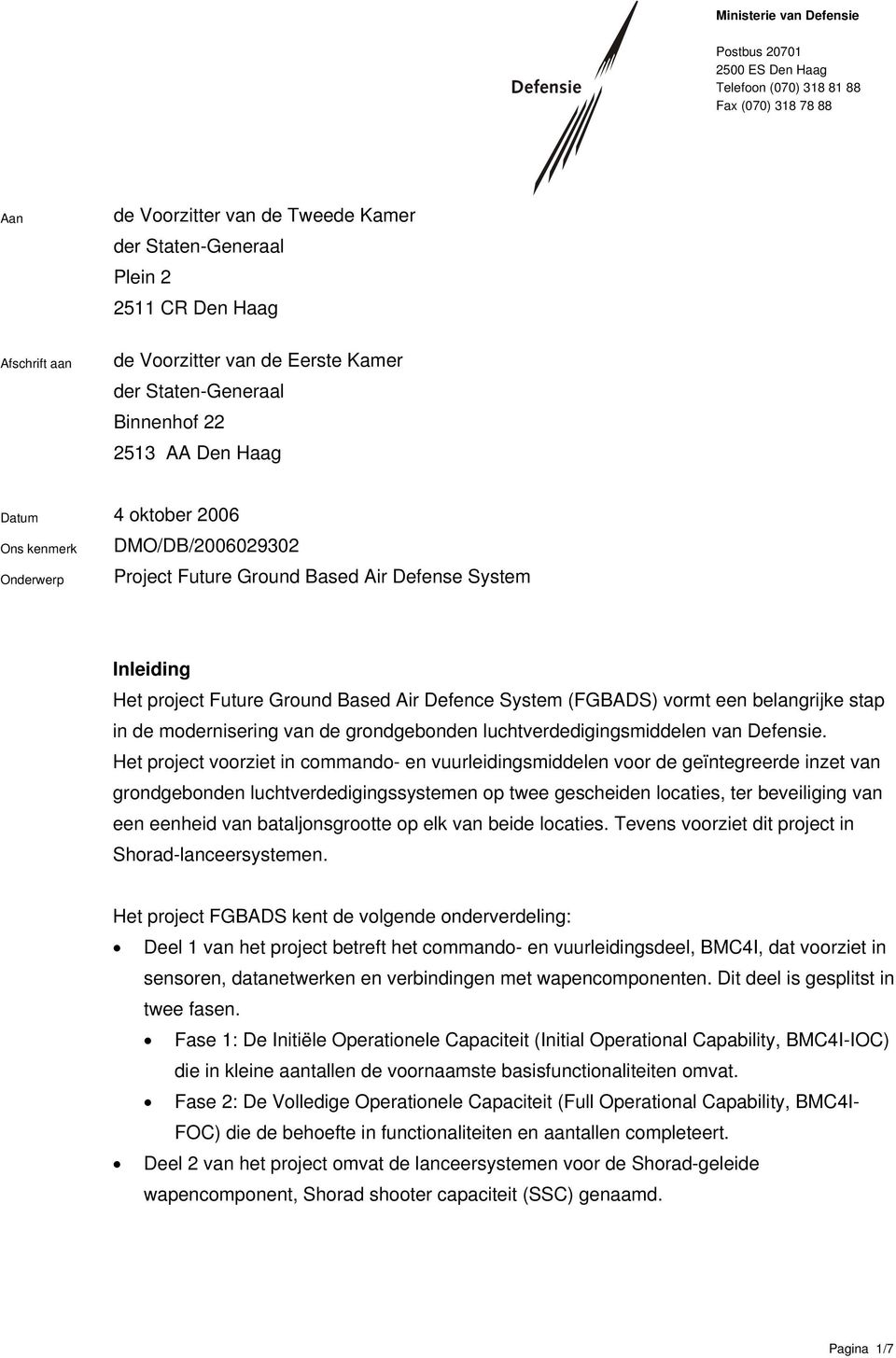 Ground Based Air Defence System (FGBADS) vormt een belangrijke stap in de modernisering van de grondgebonden luchtverdedigingsmiddelen van Defensie.