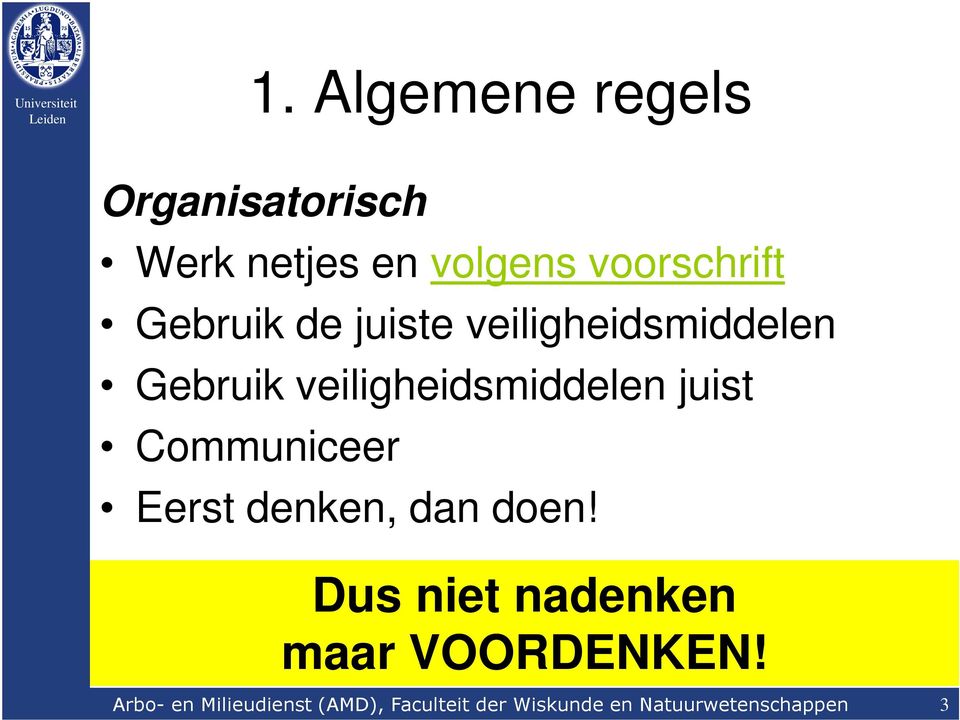 Communiceer Eerst denken, dan doen! Dus niet nadenken maar VOORDENKEN!