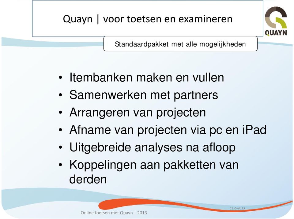 projecten Afname van projecten via pc en ipad Uitgebreide analyses na