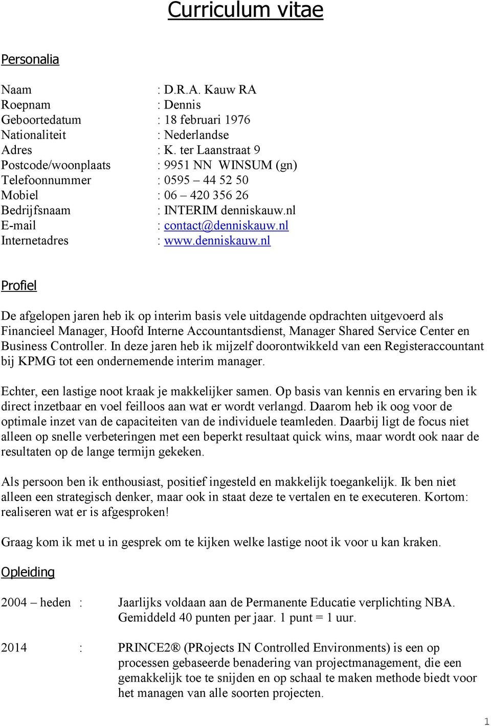 nl Internetadres : www.denniskauw.