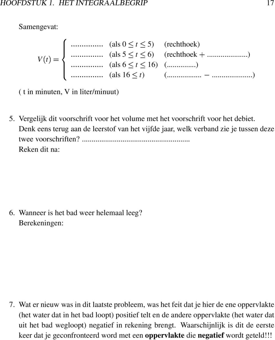 ... Reken dit na: 6. Wanneer is het bad weer helemaal leeg? Berekeningen: 7.