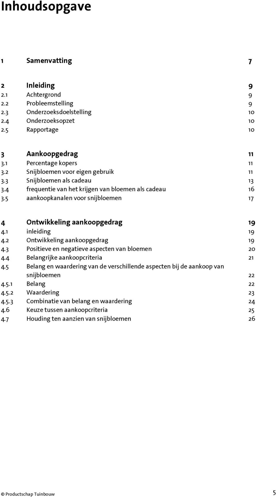 2 inleiding 2$ '.1 Ontwikkeling aankoopgedrag 2$ '.& Positieve en negatieve aspecten van bloemen 1" '.' Belangrijke aankoopcriteria 12 '.