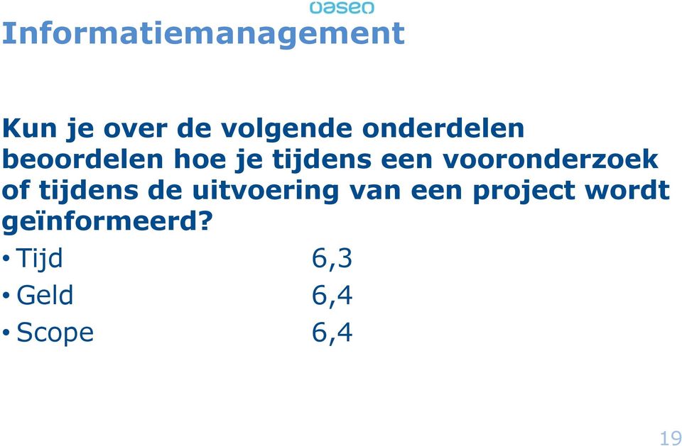 vooronderzoek of tijdens de uitvoering van een